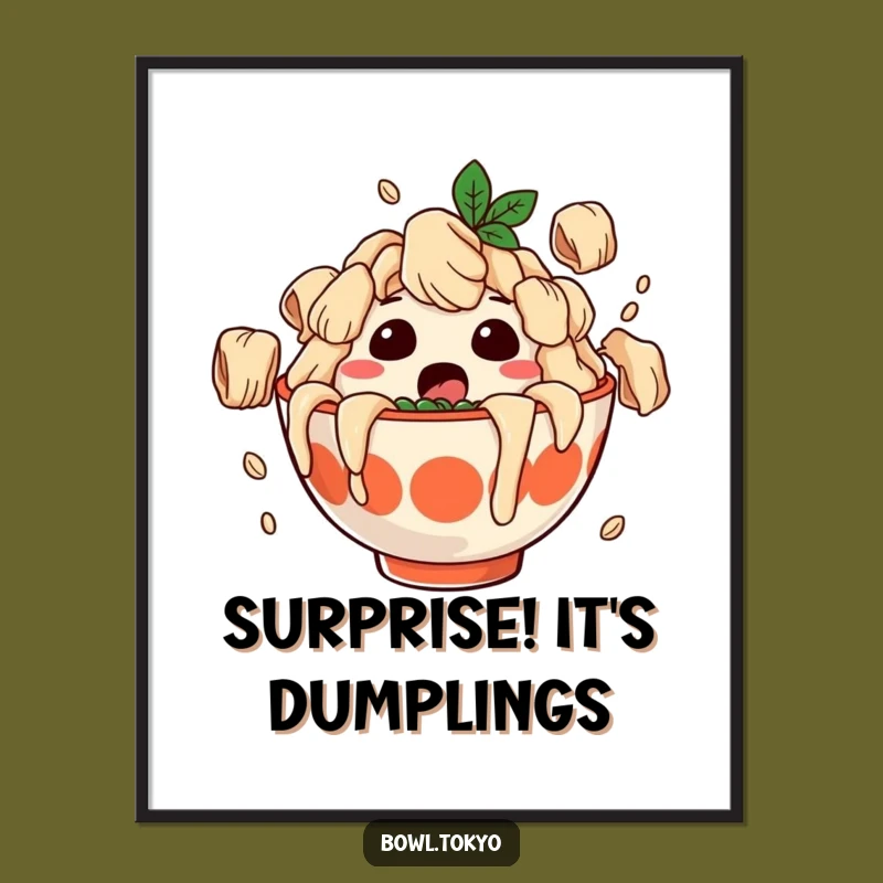 Funny Surprised Ramen Poster - Dumpling Shower Noodle Bowl Art