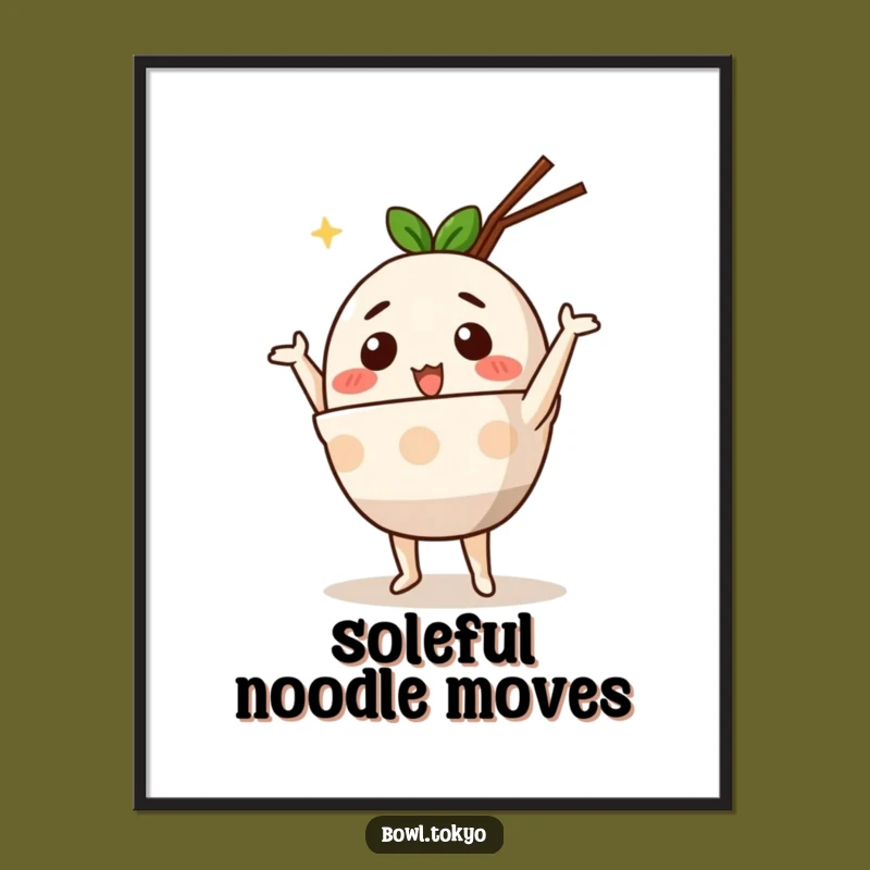 Funny Cute Ramen Bowl Poster: Decorate with Dance, a Silly Noodle Character Art