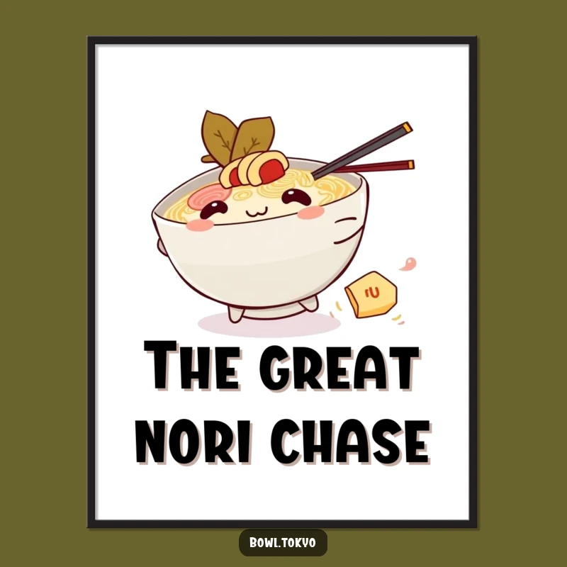 Funny Kawaii Ramen Nori Chase Poster: Playful Noodle Bowl Art, Perfect Funny Gift