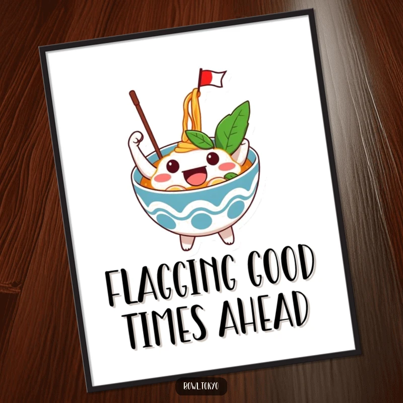 Funny Free Printable Wall Art: An excited ramen bowl character triumphantly waving a tiny flag from atop its noodles.