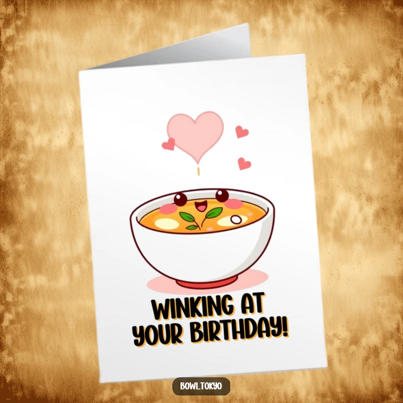 Funny Free Printable Birthday Card showing a broth bowl character winking, with steam forming a heart shape.