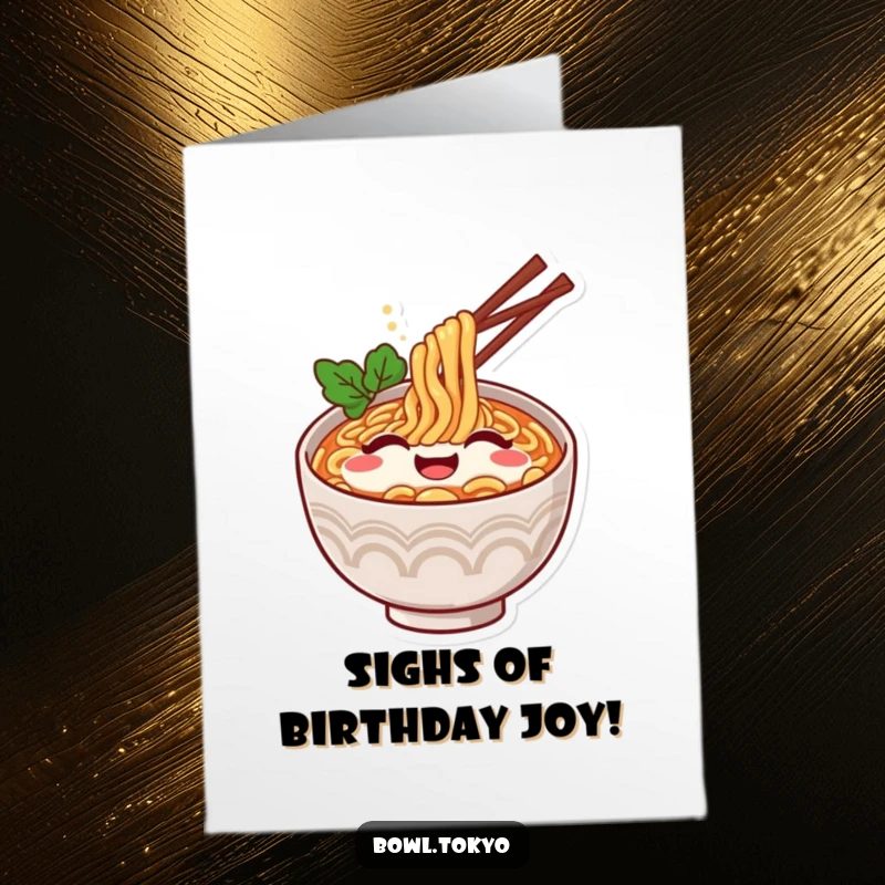 Funny Free Printable ramen bowl card, sighing contentedly, conveying pure happiness, perfect for a birthday, downloadable greeting.