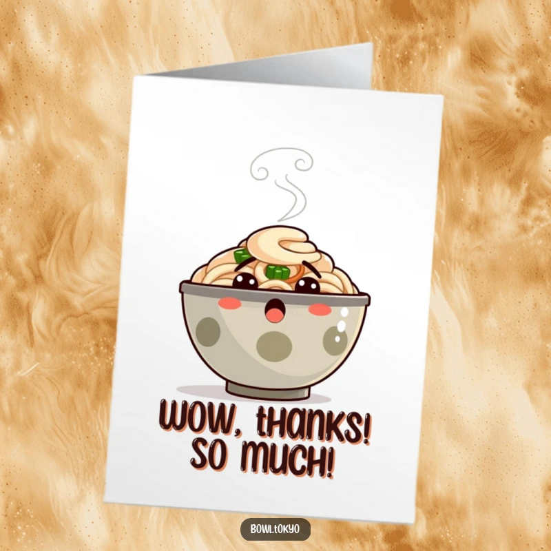 Funny free printable thank you card of a ramen bowl character with steam puffing wildly, looking genuinely surprised by your kindness.
